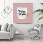 Drink coffee and do good 2 by Elisabeth Fredriksson on GIANT ART - pink digital painting