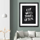 Eat Well, Travel Often (Black) by Cat Coquillette on GIANT ART - black typography