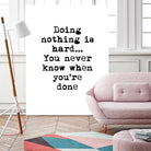 Doing Nothing by Design Fabrikken on GIANT ART - black,white inspirational, design/type, college