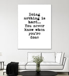 Doing Nothing by Design Fabrikken on GIANT ART - black,white inspirational, design/type, college
