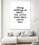 Doing Nothing by Design Fabrikken on GIANT ART - black,white inspirational, design/type, college