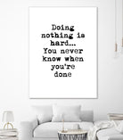 Doing Nothing by Design Fabrikken on GIANT ART - black,white inspirational, design/type, college