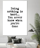 Doing Nothing by Design Fabrikken on GIANT ART - black,white inspirational, design/type, college