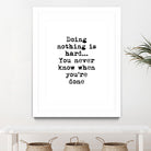 Doing Nothing by Design Fabrikken on GIANT ART - black,white inspirational, design/type, college