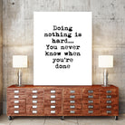 Doing Nothing by Design Fabrikken on GIANT ART - black,white inspirational, design/type, college