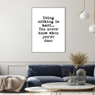 Doing Nothing by Design Fabrikken on GIANT ART - black,white inspirational, design/type, college