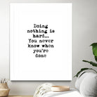 Doing Nothing by Design Fabrikken on GIANT ART - black,white inspirational, design/type, college