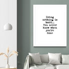 Doing Nothing by Design Fabrikken on GIANT ART - black,white inspirational, design/type, college