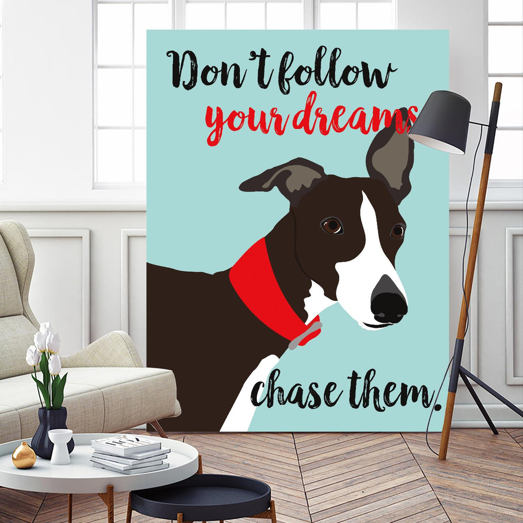 Don’t Follow Your Dreams, Chase Them by Ginger Oliphant on GIANT ART - multicolor animals; inspirational
